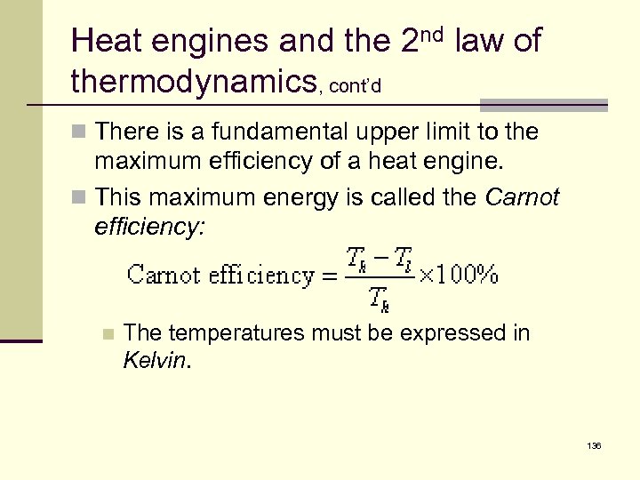 Heat engines and the 2 nd law of thermodynamics, cont’d n There is a