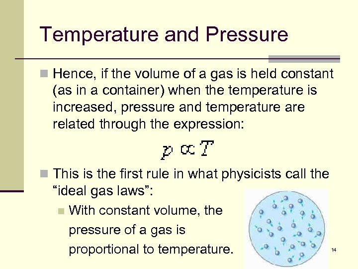 Temperature and Pressure n Hence, if the volume of a gas is held constant