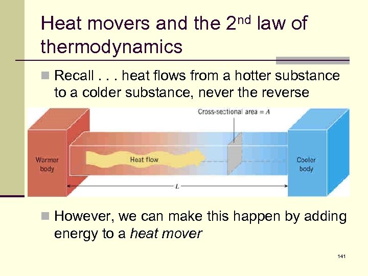 Heat movers and the 2 nd law of thermodynamics n Recall. . . heat