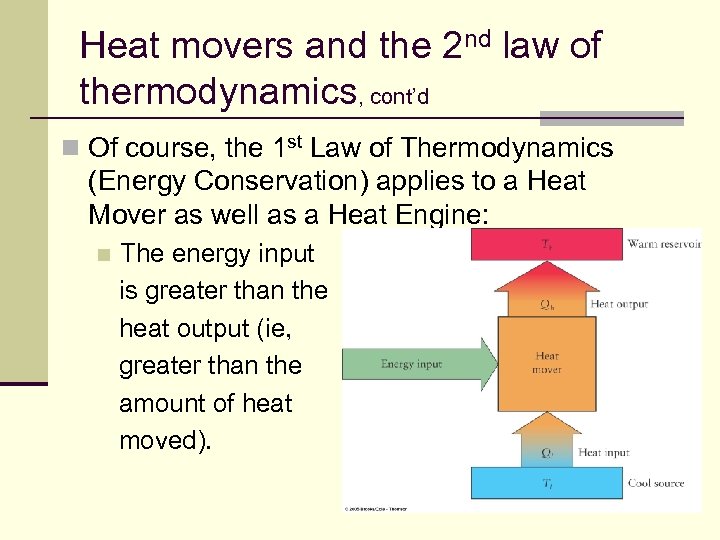 Heat movers and the 2 nd law of thermodynamics, cont’d n Of course, the