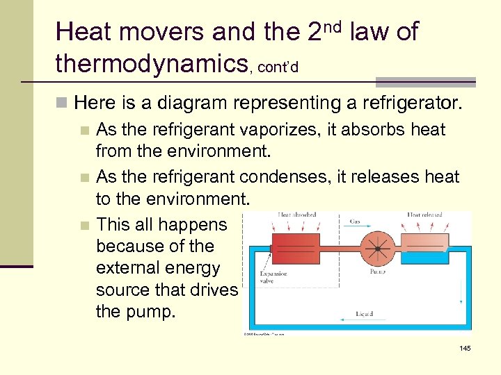 Heat movers and the 2 nd law of thermodynamics, cont’d n Here is a