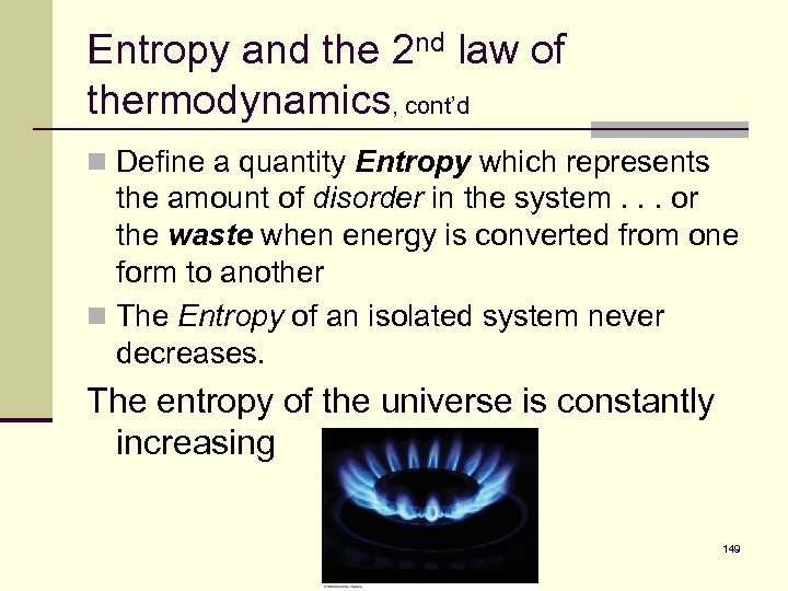 Entropy and the 2 nd law of thermodynamics, cont’d n Define a quantity Entropy