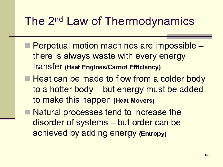 The 2 nd Law of Thermodynamics n Perpetual motion machines are impossible – there