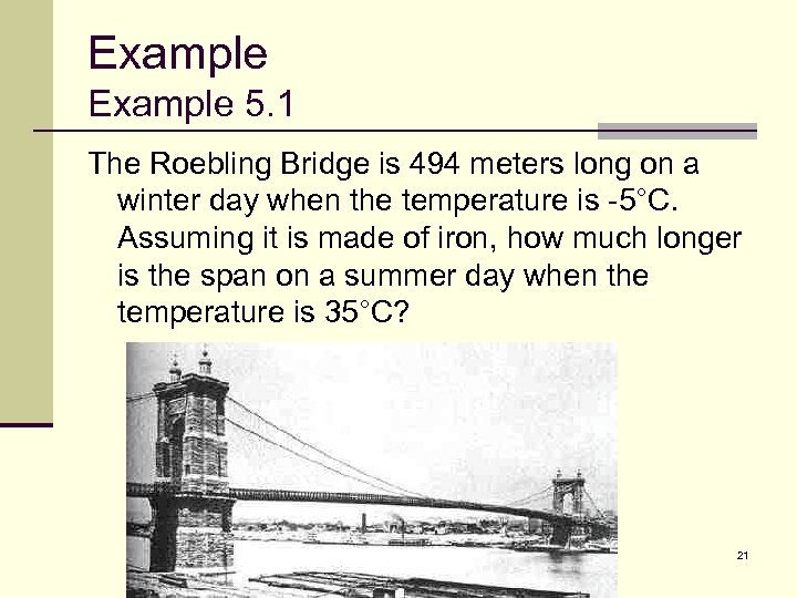 Example 5. 1 The Roebling Bridge is 494 meters long on a winter day