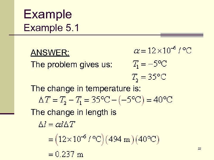 Example 5. 1 ANSWER: The problem gives us: The change in temperature is: The