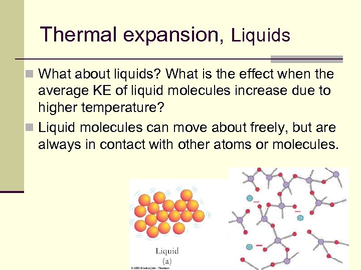 Thermal expansion, Liquids n What about liquids? What is the effect when the average