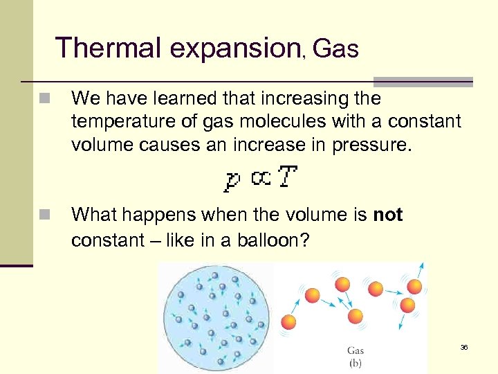 Thermal expansion, Gas n We have learned that increasing the temperature of gas molecules