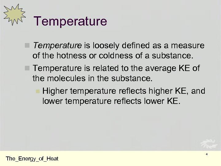 Temperature n Temperature is loosely defined as a measure of the hotness or coldness