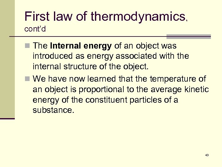 First law of thermodynamics, cont’d n The Internal energy of an object was introduced