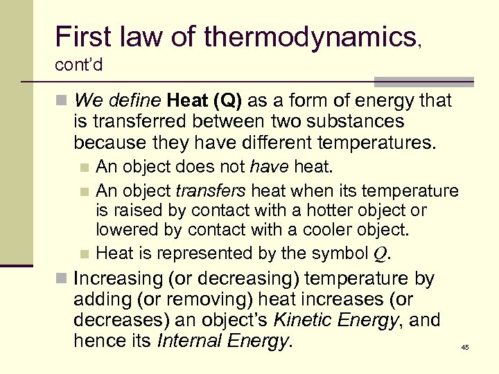 First law of thermodynamics, cont’d n We define Heat (Q) as a form of