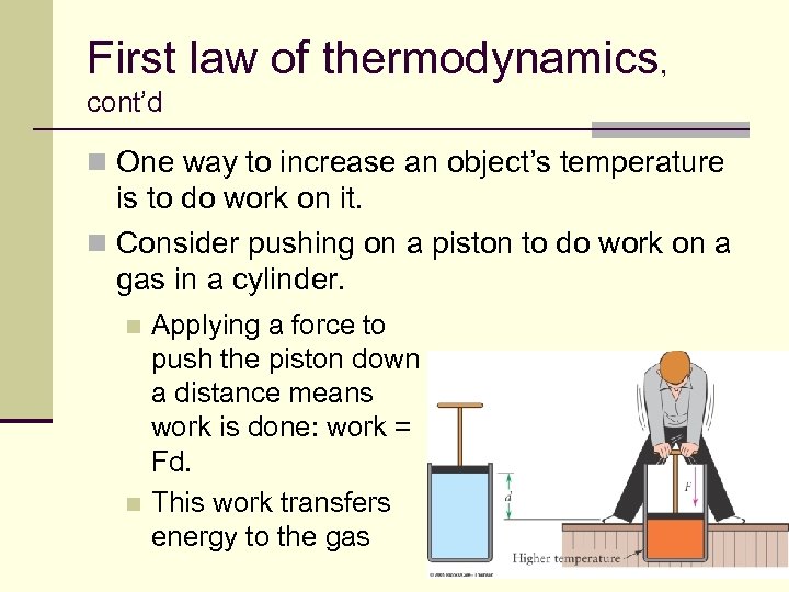 First law of thermodynamics, cont’d n One way to increase an object’s temperature is