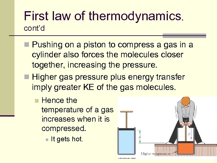 First law of thermodynamics, cont’d n Pushing on a piston to compress a gas