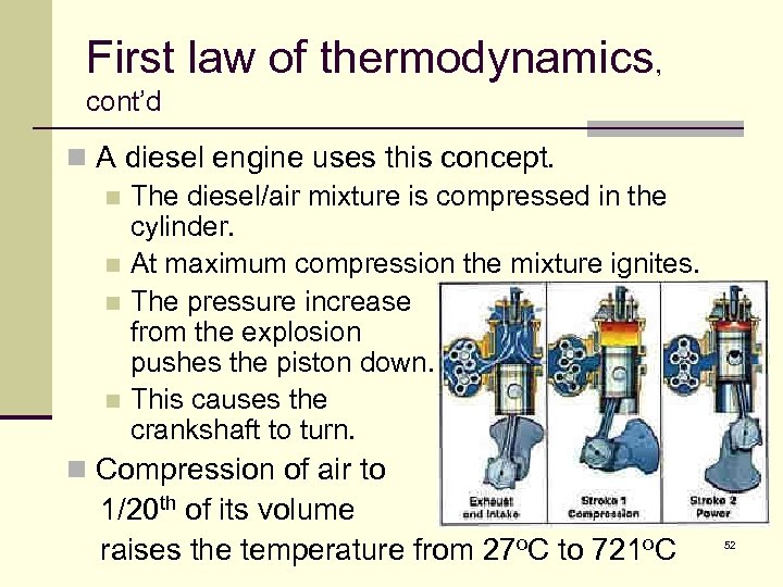 First law of thermodynamics, cont’d n A diesel engine uses this concept. n The