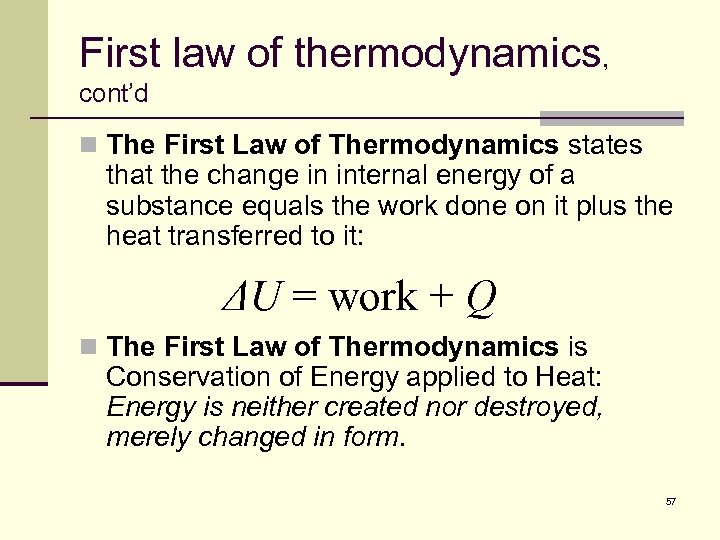 First law of thermodynamics, cont’d n The First Law of Thermodynamics states that the