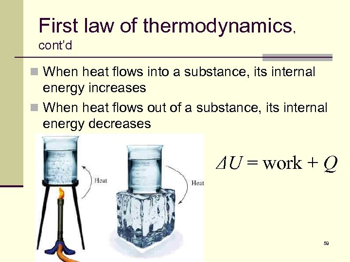 First law of thermodynamics, cont’d n When heat flows into a substance, its internal