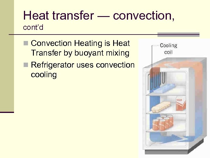 Heat transfer — convection, cont’d n Convection Heating is Heat Transfer by buoyant mixing