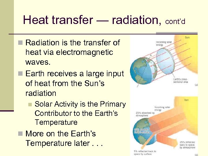 Heat transfer — radiation, cont’d n Radiation is the transfer of heat via electromagnetic