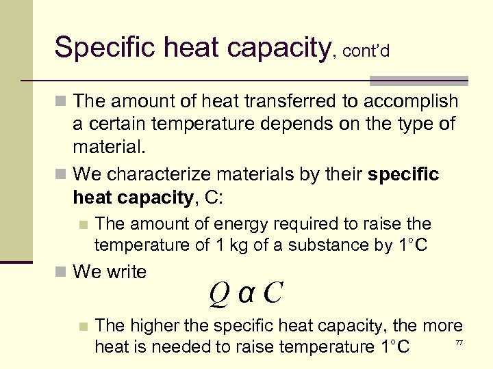 Specific heat capacity, cont’d n The amount of heat transferred to accomplish a certain