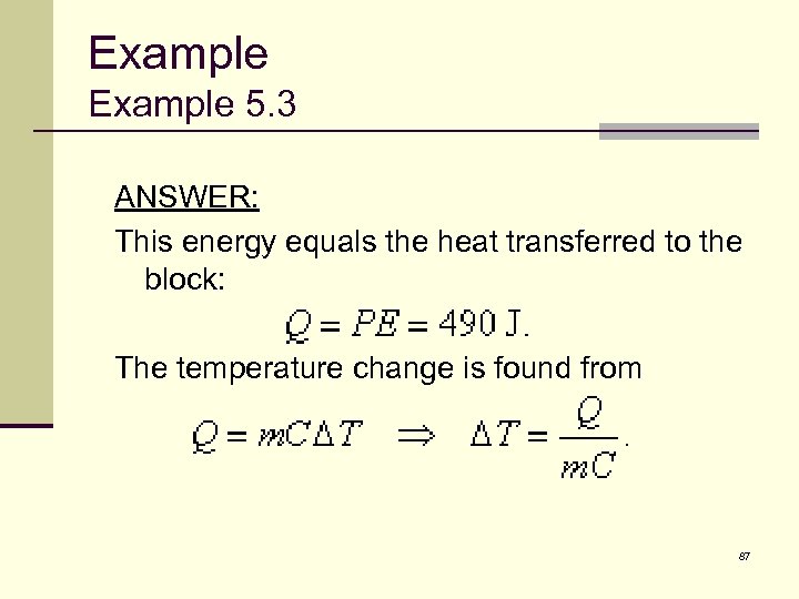 Example 5. 3 ANSWER: This energy equals the heat transferred to the block: The