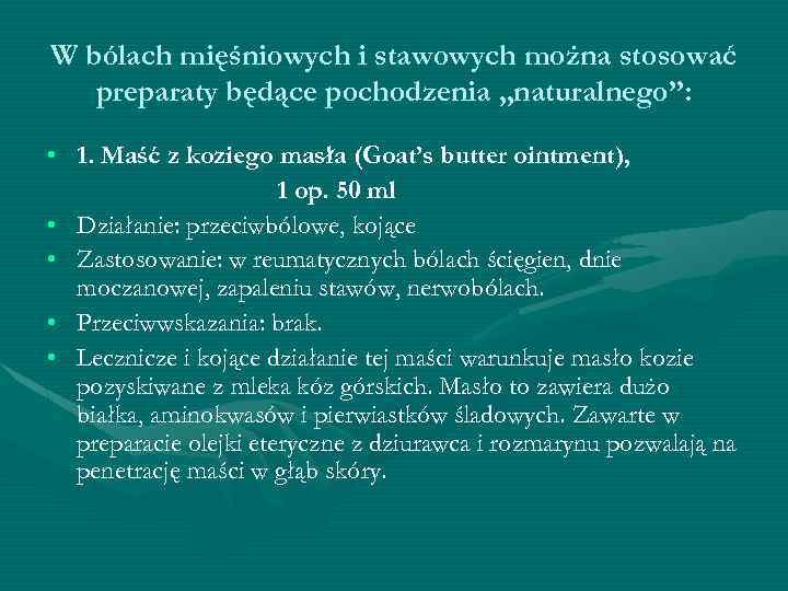 W bólach mięśniowych i stawowych można stosować preparaty będące pochodzenia „naturalnego”: • 1. Maść