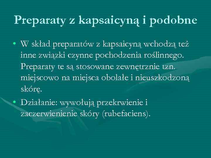 Preparaty z kapsaicyną i podobne • W skład preparatów z kapsaicyną wchodzą też inne