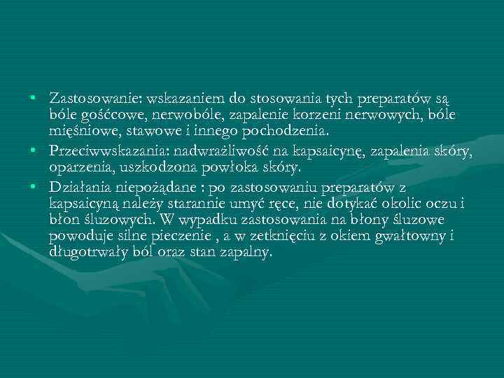  • Zastosowanie: wskazaniem do stosowania tych preparatów są bóle gośćcowe, nerwobóle, zapalenie korzeni