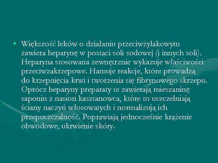  • Większość leków o działaniu przeciwżylakowym zawiera heparynę w postaci soli sodowej (i