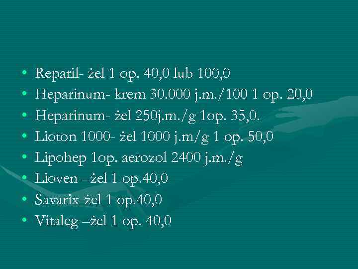 • • Reparil- żel 1 op. 40, 0 lub 100, 0 Heparinum- krem