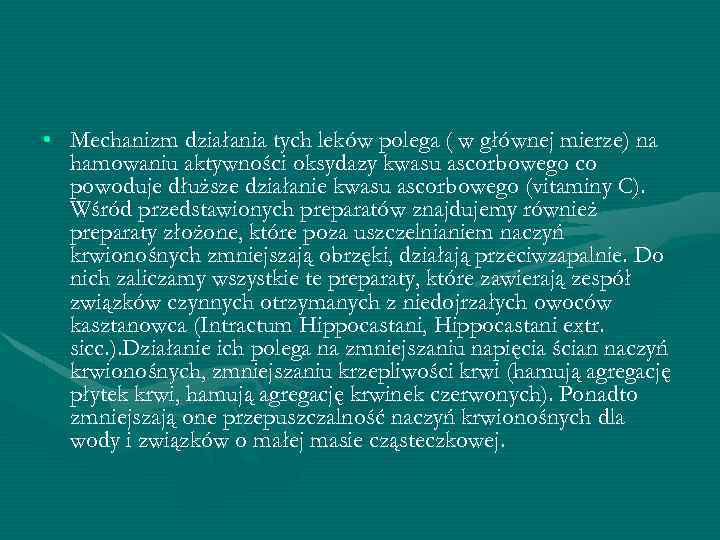  • Mechanizm działania tych leków polega ( w głównej mierze) na hamowaniu aktywności