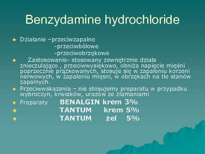 Benzydamine hydrochloride u u u Działanie –przeciwzapalne -przeciwbólowe -przeciwobrzękowe Zastosowanie- stosowany zewnętrznie działa znieczulająco
