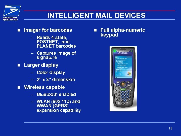 INTELLIGENT MAIL DEVICES n Imager for barcodes – Reads 4 -state, POSTNET, and PLANET