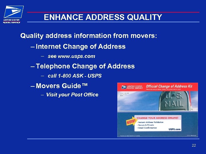 ENHANCE ADDRESS QUALITY Quality address information from movers: – Internet Change of Address –