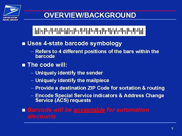 OVERVIEW/BACKGROUND n Uses 4 -state barcode symbology – Refers to 4 different positions of