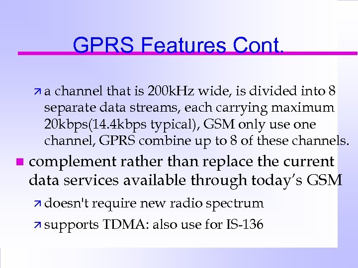 GPRS Features Cont. äa channel that is 200 k. Hz wide, is divided into