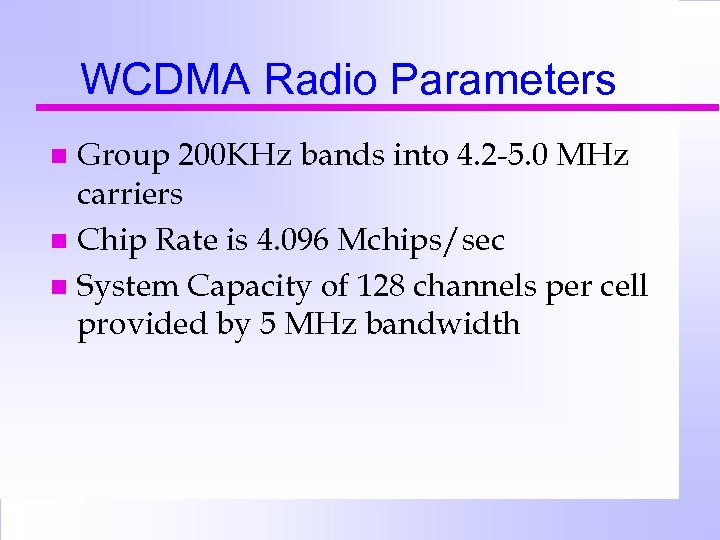WCDMA Radio Parameters Group 200 KHz bands into 4. 2 -5. 0 MHz carriers
