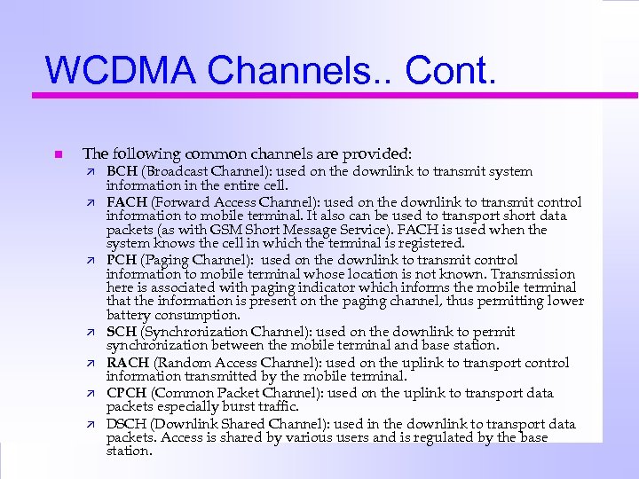 WCDMA Channels. . Cont. n The following common channels are provided: ä ä ä