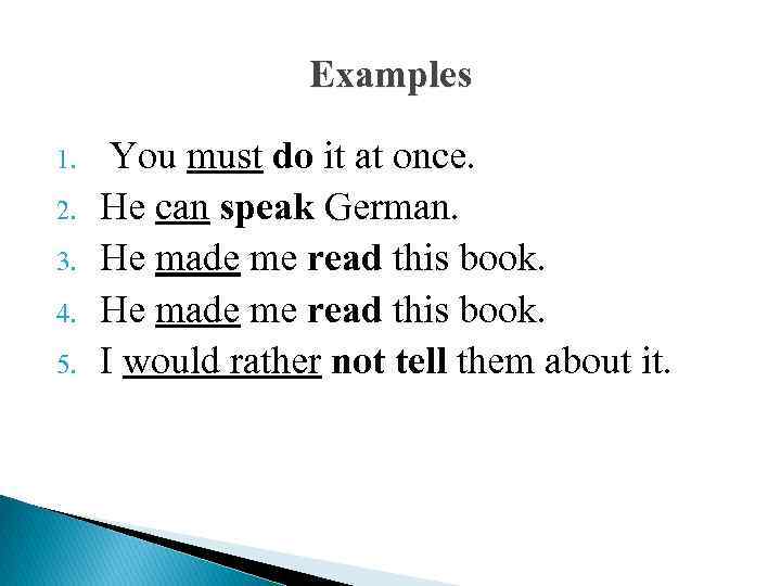 Examples 1. 2. 3. 4. 5. You must do it at once. Не can