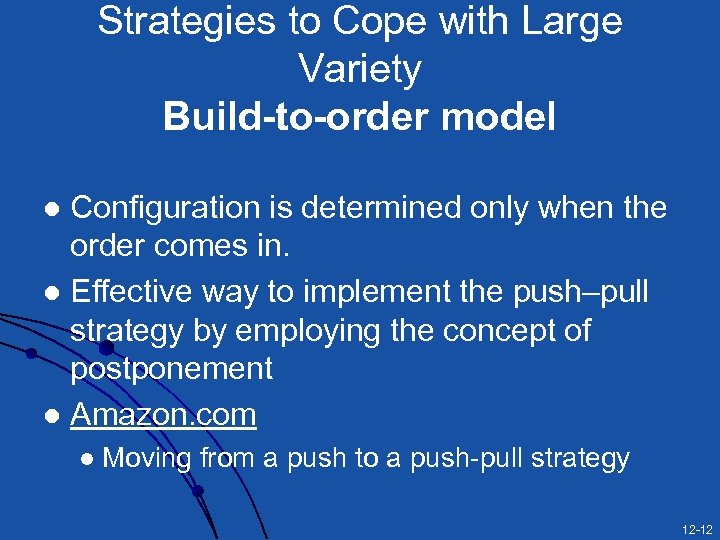 Strategies to Cope with Large Variety Build-to-order model Configuration is determined only when the