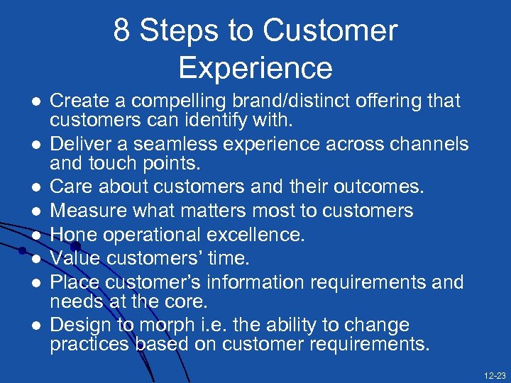 8 Steps to Customer Experience l l l l Create a compelling brand/distinct offering