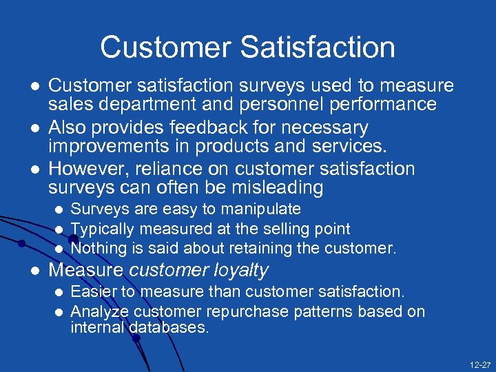 Customer Satisfaction l l l Customer satisfaction surveys used to measure sales department and