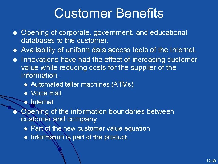 Customer Benefits l l l Opening of corporate, government, and educational databases to the