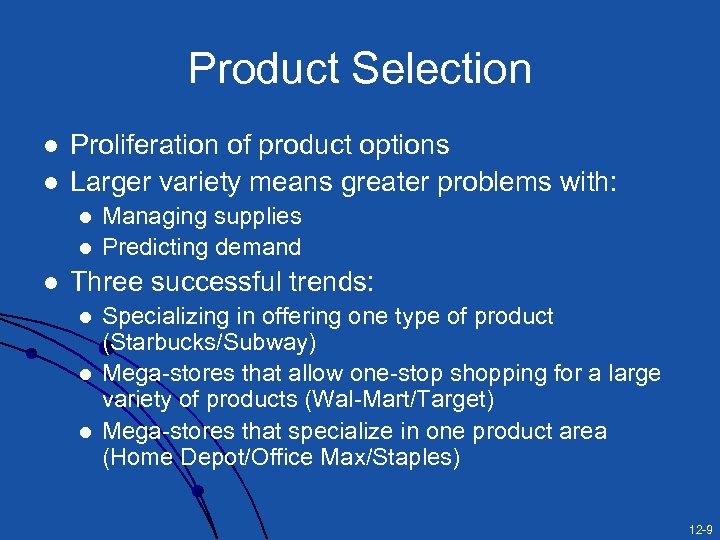 Product Selection l l Proliferation of product options Larger variety means greater problems with: