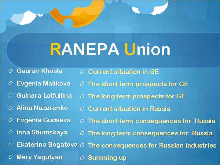 RANEPA Union Gaurav Khosla Current situation in GE Evgenia Malikova The short term prospects