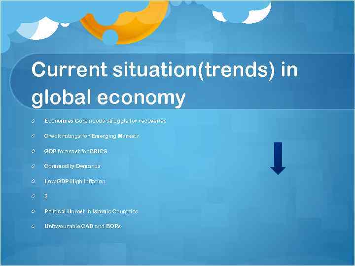 Current situation(trends) in global economy Economies Continuous struggle for recoveries Credit ratings for Emerging