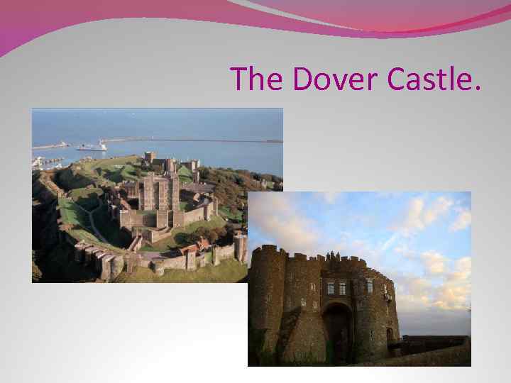 The Dover Castle. 