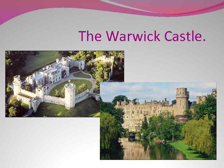 The Warwick Castle. 