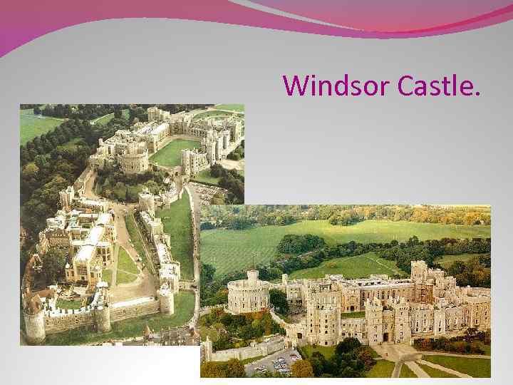 Windsor Castle. 