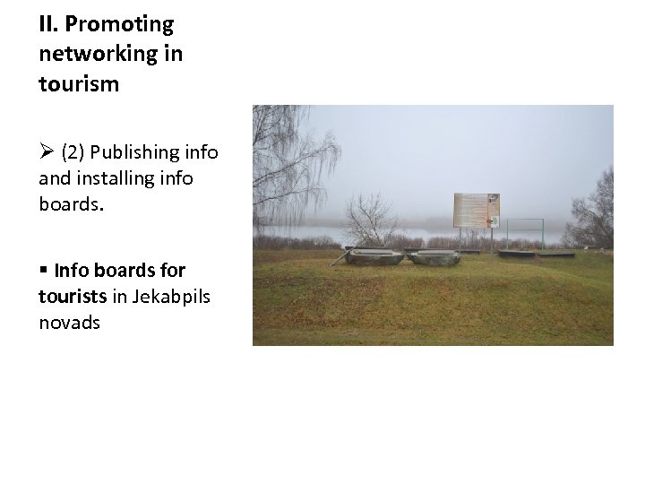 II. Promoting networking in tourism Ø (2) Publishing info and installing info boards. §