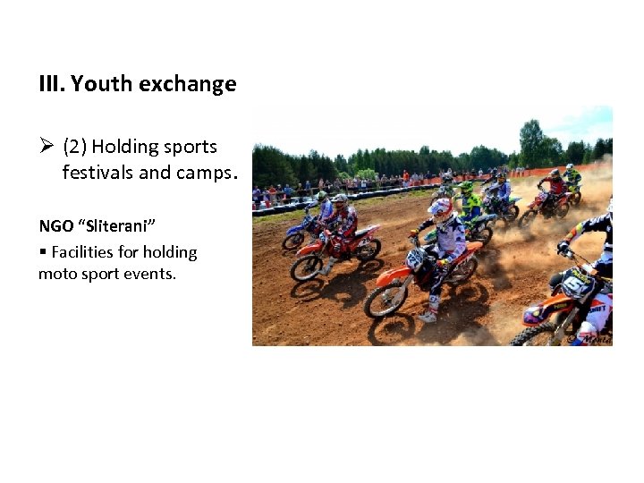 III. Youth exchange Ø (2) Holding sports festivals and camps. NGO “Sliterani” § Facilities