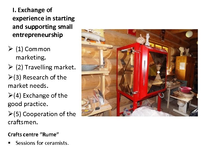 I. Exchange of experience in starting and supporting small entrepreneurship Ø (1) Common marketing.